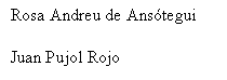 Cuadro de texto: Rosa Andreu de Ans�tegui

Juan Pujol Rojo
