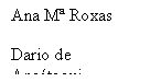 Cuadro de texto: Ana M� Roxas

Dario de Ans�tegui
